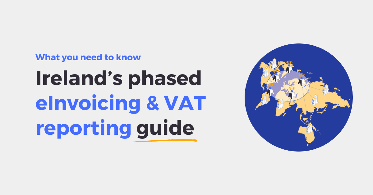 Ireland’s VAT modernisation: Mandatory eInvoicing & real-time reporting explained