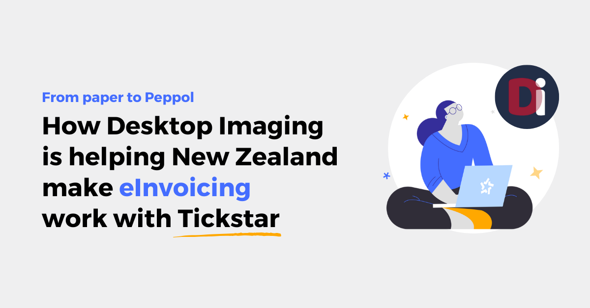 From paper to Peppol: How Desktop Imaging is helping New Zealand make eInvoicing work with Tickstar